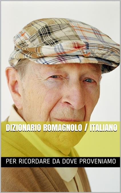 Dizionario Romagnolo / Italiano - AA.VV. - ebook