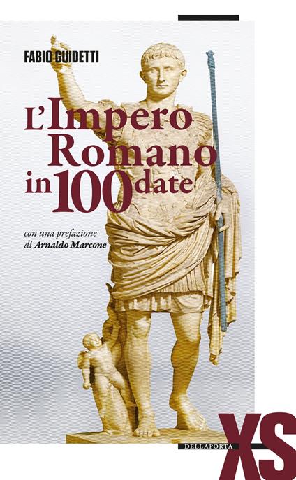 L'Impero romano in 100 date - Fabio Guidetti,Arnaldo Marcone - ebook
