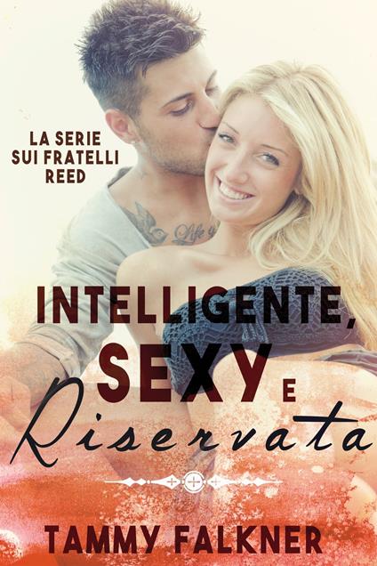 Intelligente, Sexy e Riservata - Tammy Falkner - ebook