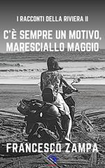 C'è sempre un motivo, Maresciallo Maggio!