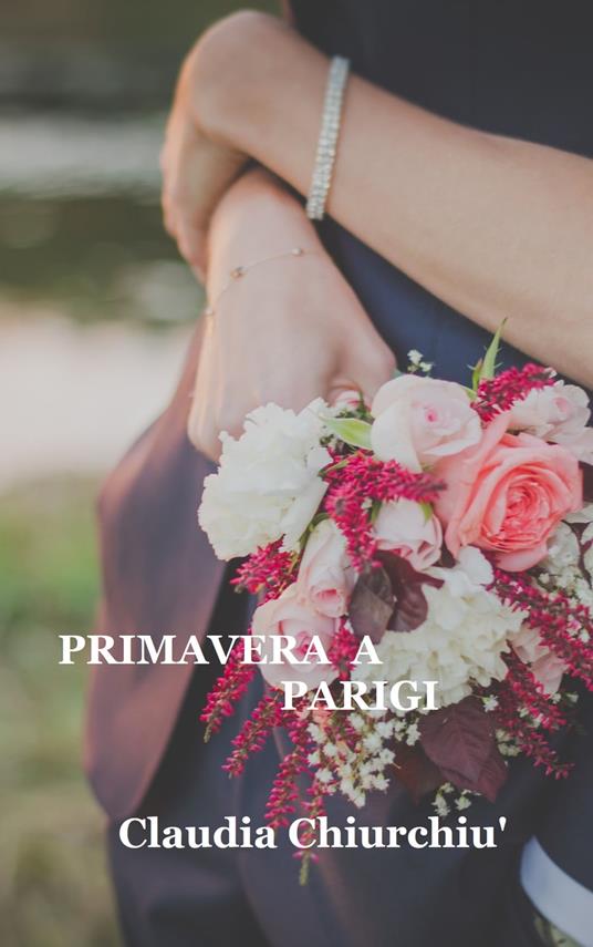 Primavera a Parigi - claudia chiurchiu' - ebook