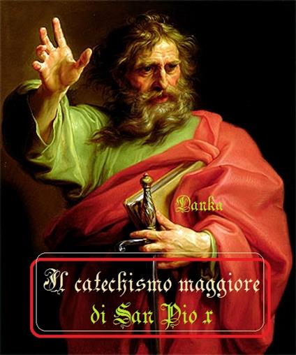 Il Catechismo maggiore di San Pio X - San Pio X - ebook