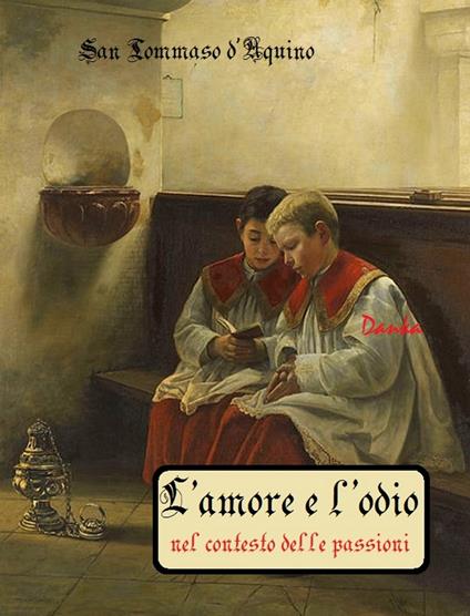L'amore e l'odio nel contesto delle passioni - Tommaso d'Aquino (san) - ebook