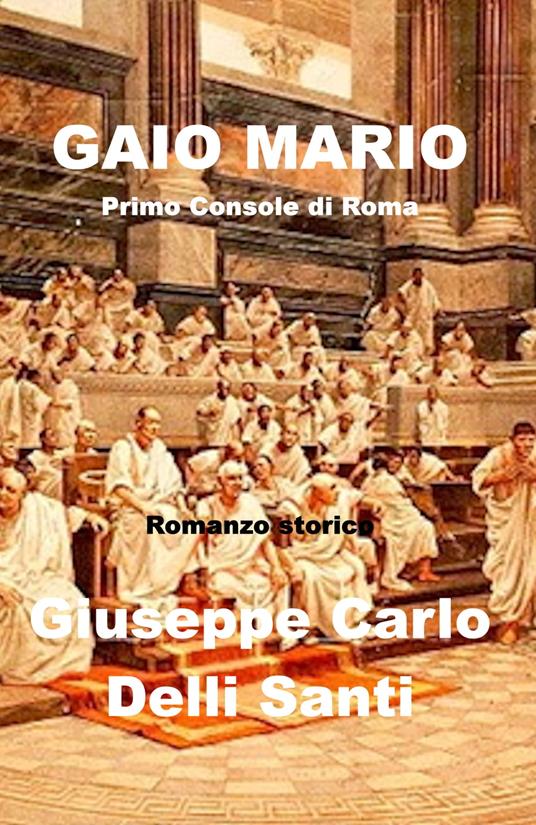 Gaio Mario - Giuseppe Carlo Delli Santi - ebook