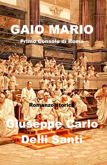 Gaio Mario - Giuseppe Carlo Delli Santi - ebook