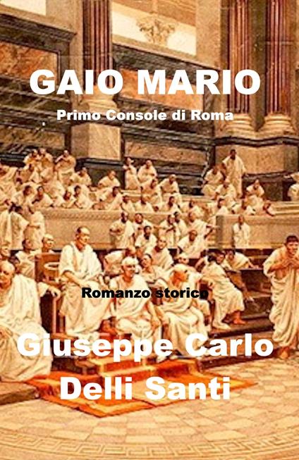 Gaio Mario - Giuseppe Carlo Delli Santi - ebook