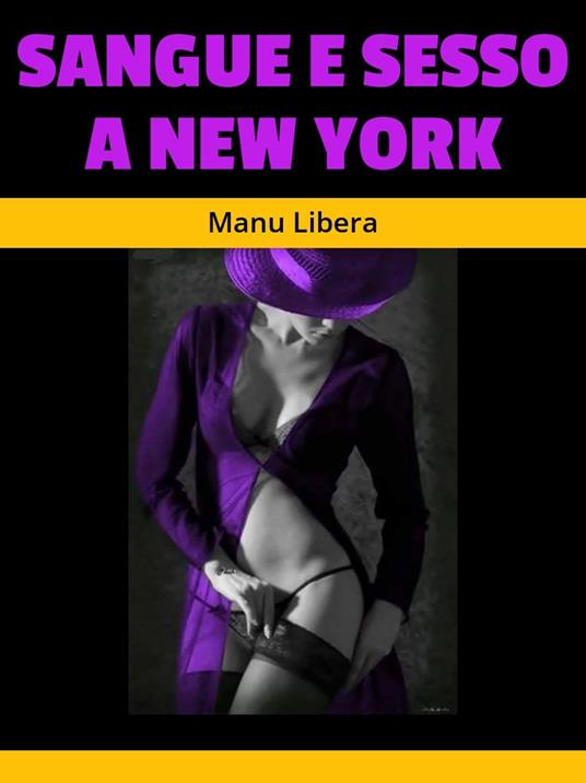 Sangue e sesso a New York - Manu Libera - ebook