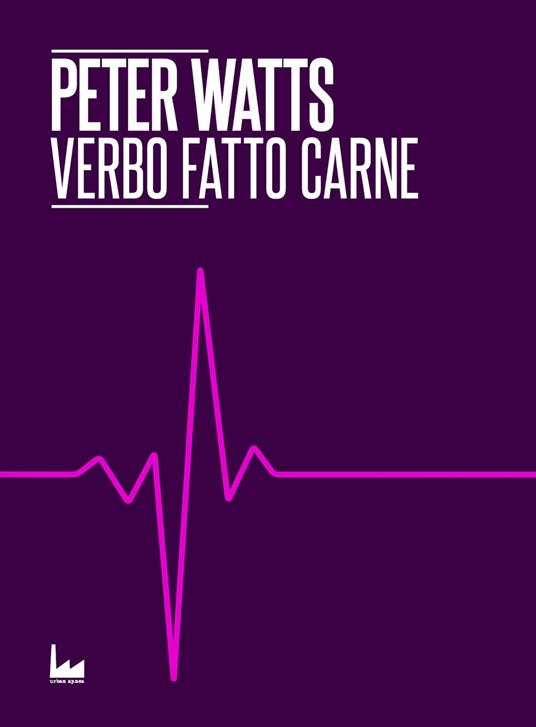 Verbo Fatto Carne - Peter Watts - ebook