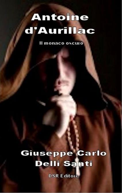Antoine d'Aurillac - Giuseppe Carlo Delli Santi - ebook