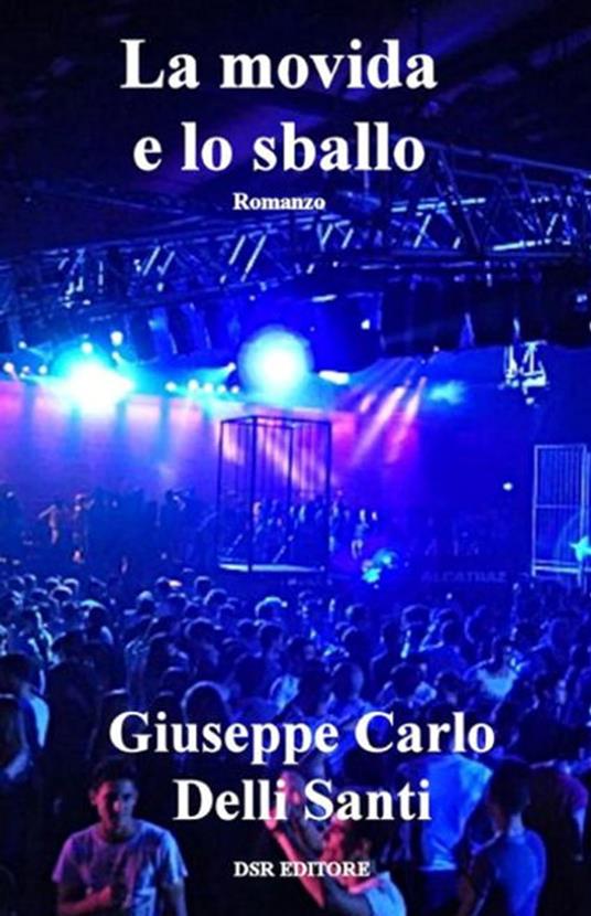 La movida e lo sballo - Giuseppe Carlo Delli Santi - ebook