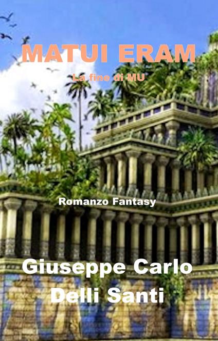 Matui Eram - Giuseppe Carlo Delli Santi - ebook