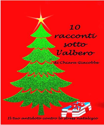 10 racconti sotto l'albero - Chiara Giacobbe - ebook