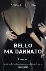 BELLO MA DANNATO - PASSIONE