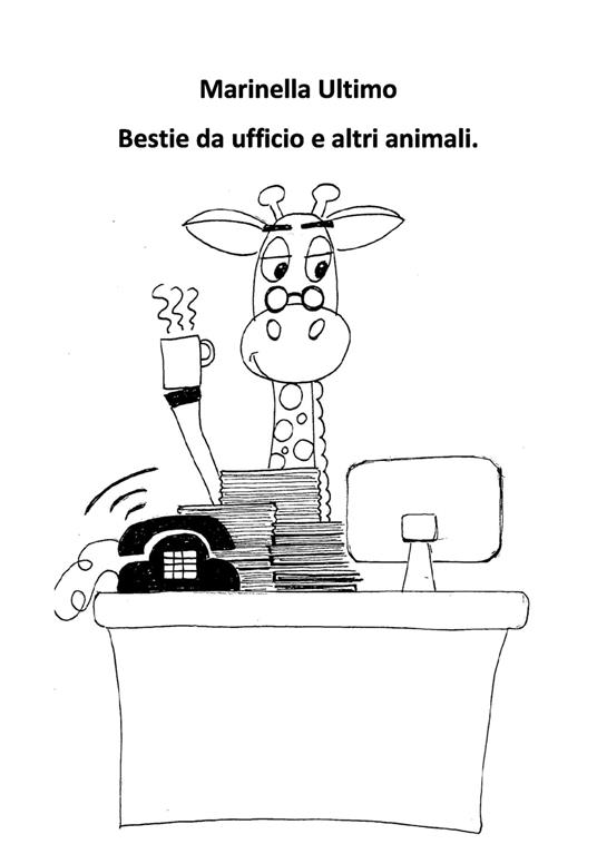 Bestie da ufficio e altri animali. - Marinella Ultimo - ebook