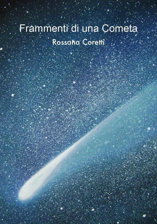 Frammenti di una Cometa - Rossana Coretti - ebook