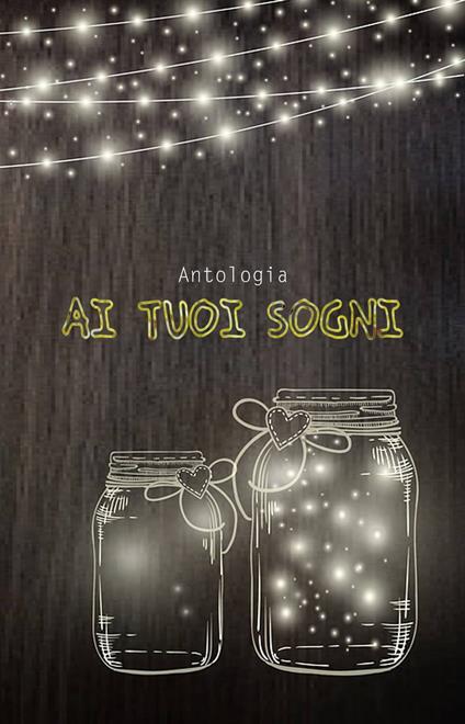 AI TUOI SOGNI - Autori vari - ebook