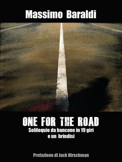 ONE FOR THE ROAD - Massimo Baraldi,Jack Hirschman,Enzo Santambrogio - ebook
