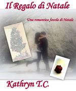 Il Regalo di Natale: una romantica favola di Natale (Passioni Natalizie Vol. 1)