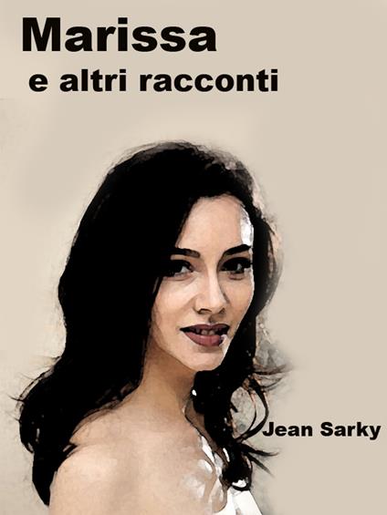 Marissa e Altri Racconti - Jean Sarky - ebook