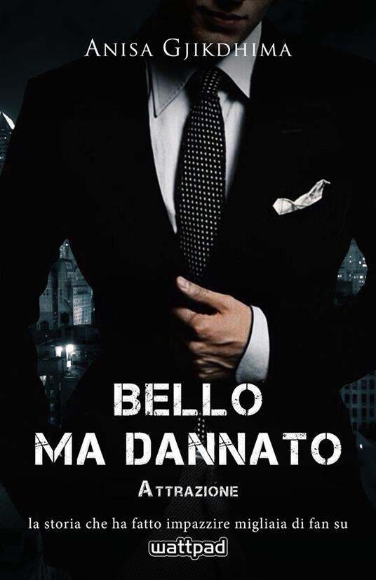 BELLO MA DANNATO - ATTRAZIONE - Gjikdhima Anisa - ebook