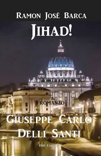 Ramon José Barca JIHAD! - Giuseppe Carlo Delli Santi - ebook