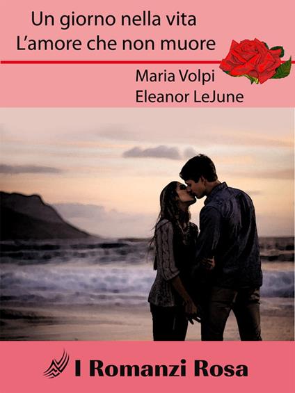 Un giorno nella vita - Maria Volpi ed Eleanor LeJune - ebook