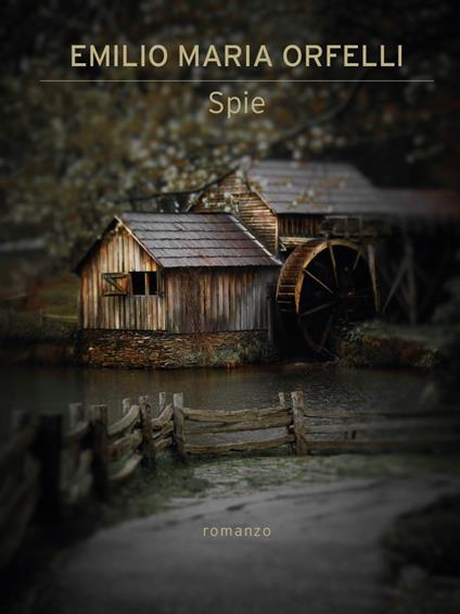 Spie - Emilio Maria Orfelli - ebook