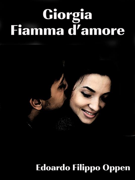 Giorgia: Fiamma d’amore - Edoardo Filippo Oppen - ebook
