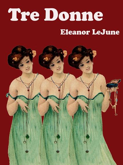 Tre Donne - Eleanor LeJune - ebook