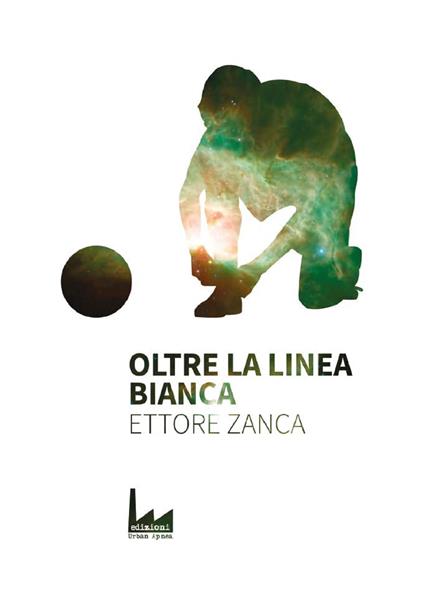 Oltre la linea bianca - Ettore Zanca - ebook