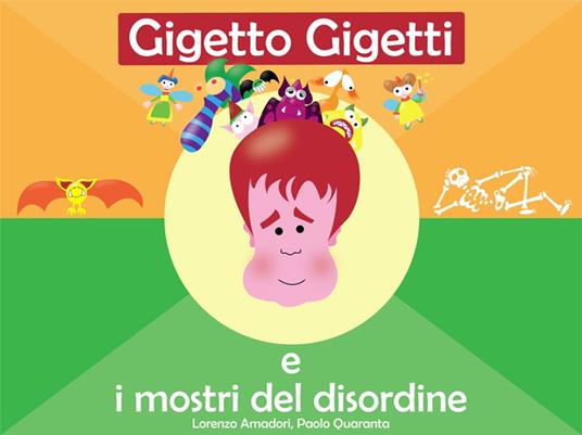 gigetto gigetti e i mostri del disordine - Lorenzo Amadori,Paolo Quaranta - ebook