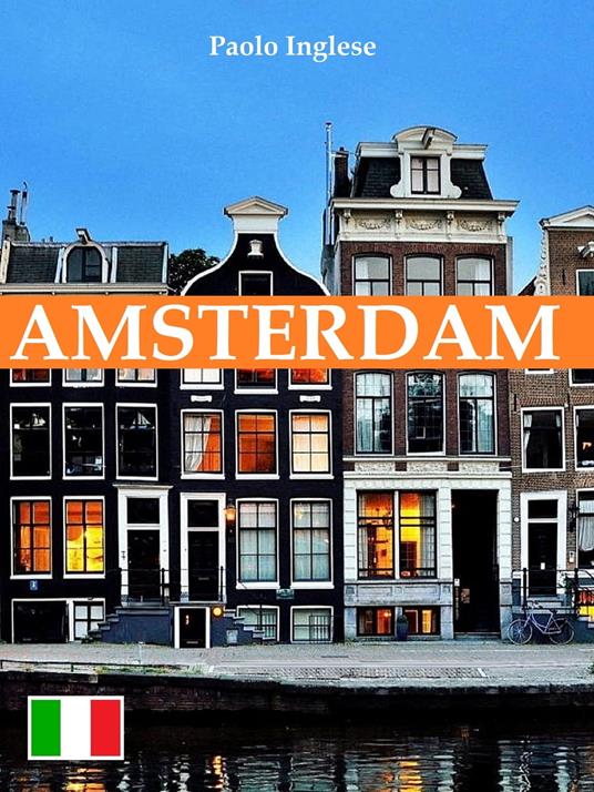 Amsterdam. Guida italiana italiano - Paolo Inglese - ebook