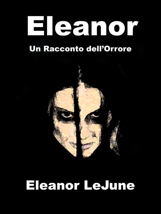 Eleanor, un racconto dell'orrore - Eleanor LeJune - ebook
