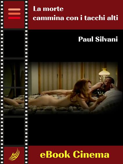 La Morte Cammina Con i Tacchi Alti - Paul Silvani - ebook