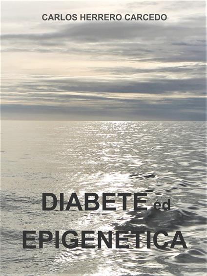 DIABETE ed EPIGENETICA - CARLOS HERRERO CARCEDO - ebook