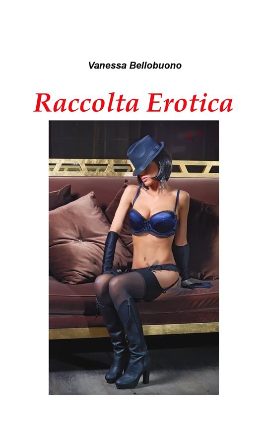 Raccolta erotica - Vanessa Bellobuono - ebook