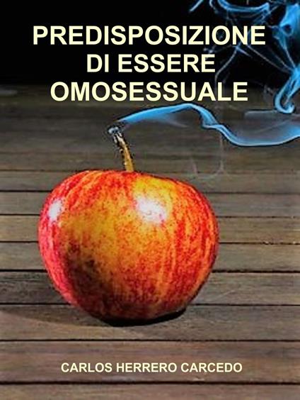 PREDISPOSIZIONE DI ESSERE OMOSESSUALE - CARLOS HERRERO CARCEDO - ebook