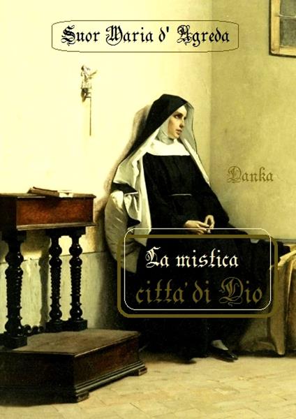 La mistica città di Dio - Suor Maria d'Agreda - ebook