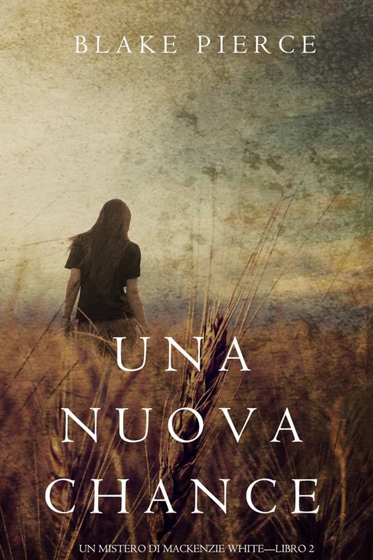 Una Nuova Chance (Un Mistero di Mackenzie White —Libro 2) - Blake Pierce - ebook