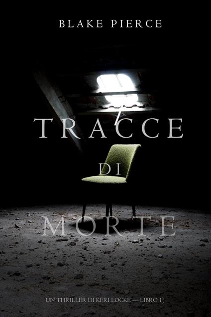 Tracce di Morte (Un Thriller di Keri Locke -- Libro #1) - Blake Pierce - ebook