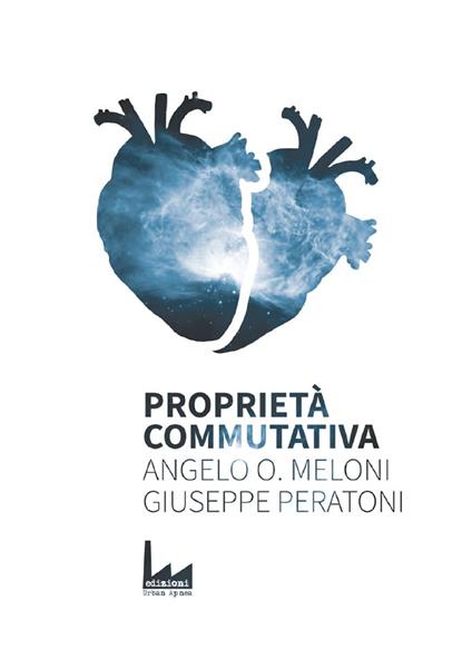 Proprietà Commutativa - Angelo Orlando Meloni,Giuseppe Peratoni - ebook