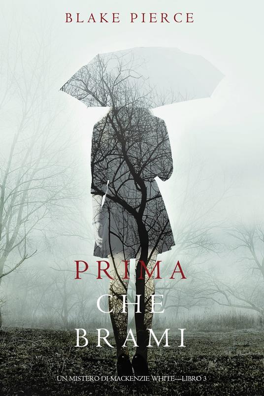 Prima Che Brami (Un Mistero di Mackenzie White—Libro 3) - Blake Pierce - ebook