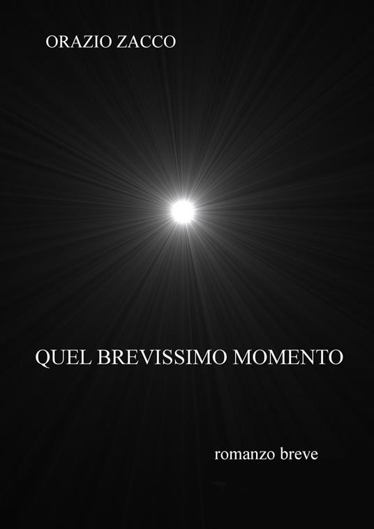 QUEL BREVISSIMO MOMENTO - ORAZIO ZACCO - ebook