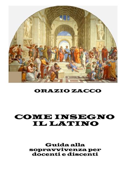 COME INSEGNO IL LATINO - ORAZIO ZACCO - ebook
