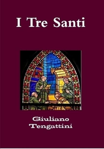 I Tre Santi - Giuliano Tengattini - ebook