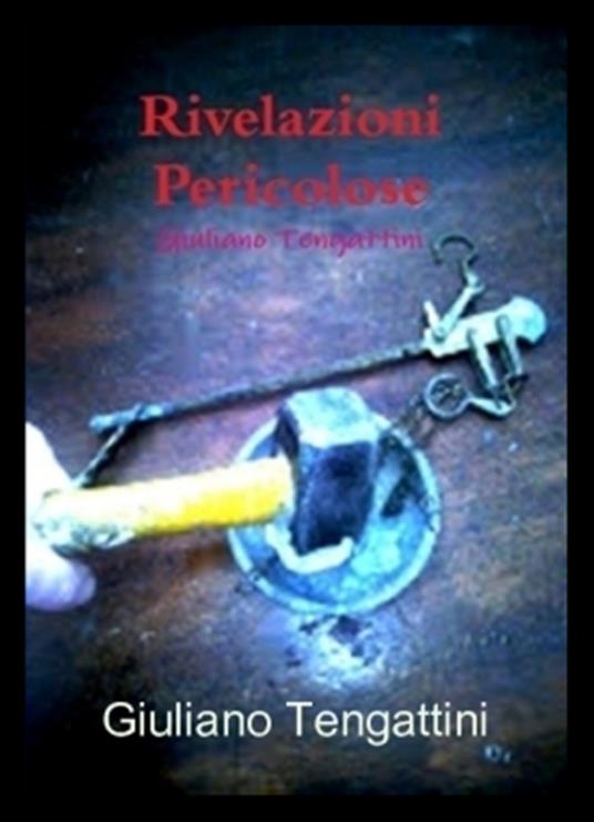 Rivelazioni Pericolose - Giuliano Tengattini - ebook