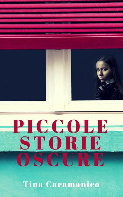 Piccole storie oscure - Tina Caramanico - ebook