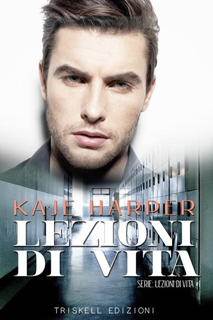 Lezioni di vita - Kaje Harper - ebook