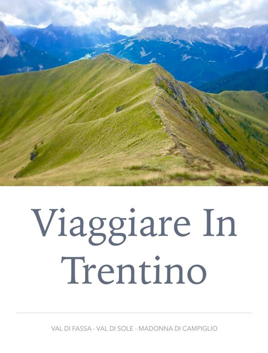 Viaggiare in Trentino - Giulio Mollica - ebook