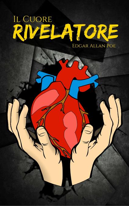 Il Cuore Rivelatore - Edgar Allan Poe - ebook